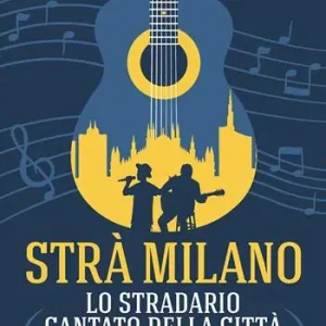 Spedito Oggi Strà Milano. Lo stradario cantato della città