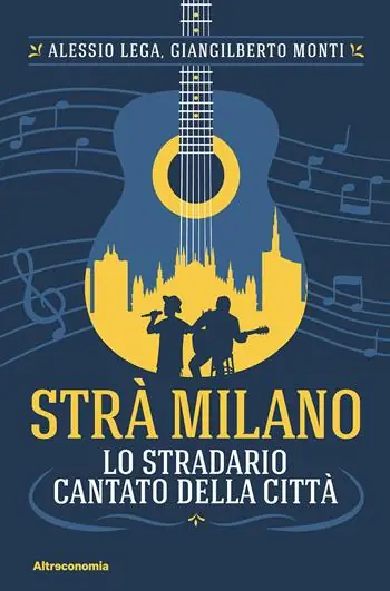 Spedito Oggi Strà Milano. Lo stradario cantato della città