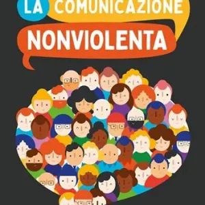 Offerta La comunicazione nonviolenta. Per chi vuole cambiare il mondo
