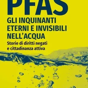 Prezzo Scontato PFAS. Gli inquinanti eterni e invisibili nell‘acqua. Storie di diritti negati e cittadinanza attiva