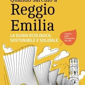 Quando saremo a Reggio Emilia. La guida ecologica, sostenibile e solidale Subito Disponibile