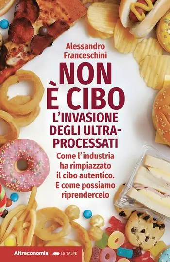 Non è cibo. L‘invasione degli ultra-processati. Come l‘industria ha rimpiazzato il cibo autentico e come possiamo riprendercelo Più Venduto