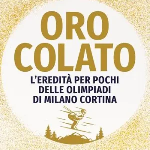Oro colato. L‘eredità per pochi delle Olimpiadi di Milano Cortina A Buon Prezzo