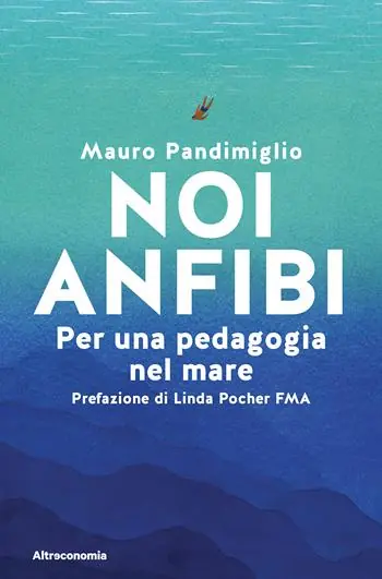 Quantità Limitata Noi anfibi. Per una pedagogia del mare