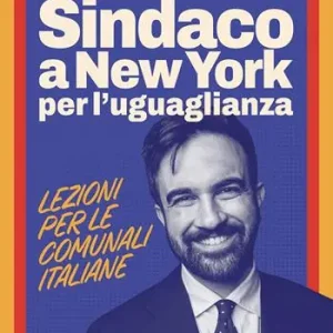 Zohran. Sindaco a New York per l‘uguaglianza. Lezioni per le comunali italiane Più Venduto