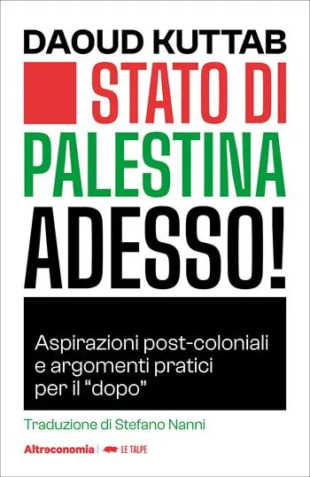 Spedito Oggi Stato di Palestina adesso! Aspirazioni post-coloniali e argomenti pratici per il «dopo»