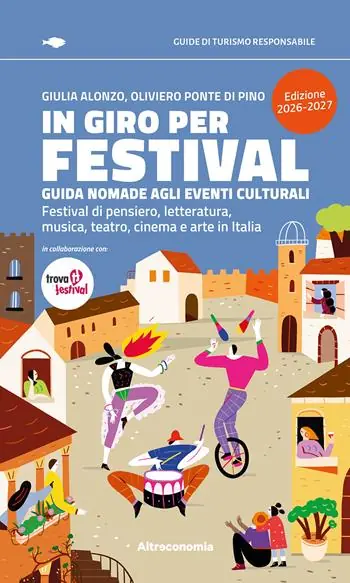 Must-Have In giro per festival. Guida nomade agli eventi culturali. Festival di pensiero, letteratura, musica, teatro, cinema e arte in Italia 2026-2027