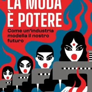 Prezzo Conveniente La moda è potere. Come un‘industria modella il nostro futuro