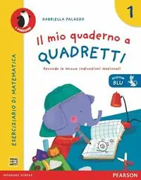 Affare Il mio quaderno a quadretti. Ediz. blu. Per la Scuola elementare. Vol. 1