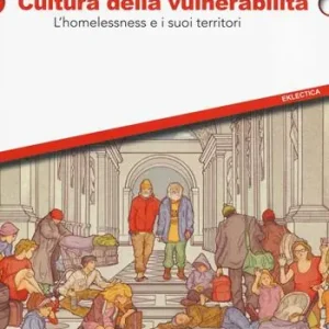 Compra Oggi Stesso Cultura della vulnerabilità. L‘homelessness e i suoi territori