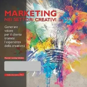 Il marketing nei settori creativi. Generare valore per il cliente tramite l‘esperienza della creatività. Con eText. Con aggiornamento online. Con e-book Prezzo Scontato