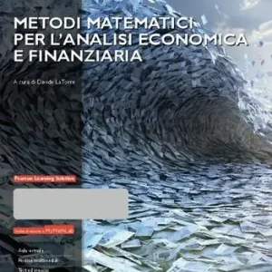 Metodi matematici per l‘analisi economica e finanziaria. Con Mymathlab. Con espansione online Subito Disponibile