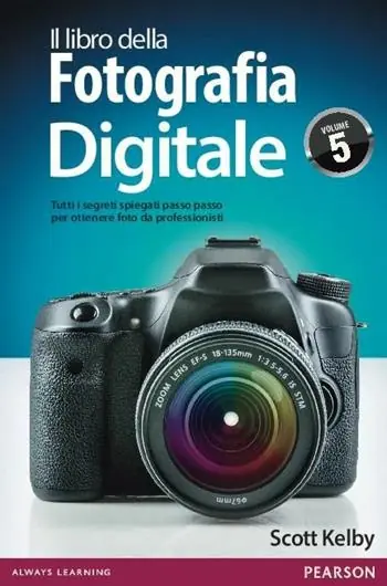 Must-Have Il libro della fotografia digitale. Tutti i segreti spiegati passo passo per ottenere foto da professionisti. Vol. 5