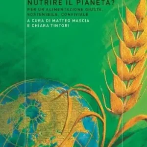 Ultima Occasione Nutrire il pianeta? Per un‘alimentazione giusta, sostenibile, conviviale