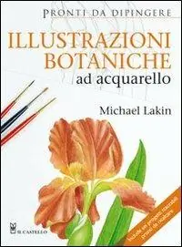 Illustrazioni botaniche ad acquarello. Ediz. illustrata Occasione Imperdibile