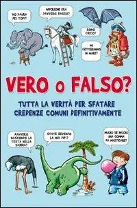 Vero o falso? Tutta la verità per sfatare credenze comuni una volta per tutte Novità