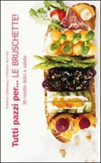 Tutti pazzi per... le bruschette! Ultime Pezzi