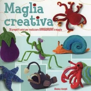 Maglia creativa. 20 progetti unici per realizzare amigurumi a maglia Più Venduto