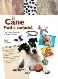 Offerta Del Giorno Il cane. Fatti e curiosità