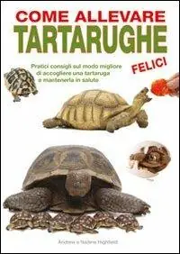 Come allevare tartarughe felici Offerta Speciale