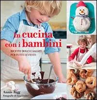 In cucina con i bambini. Ricette dolci e salate per tutte le feste Occasione