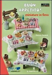 Promozione Buon appetito! Miniature in fimo. Ediz. illustrata