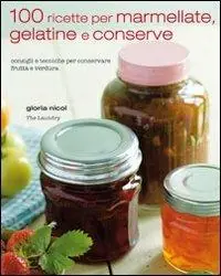 100 ricette per marmellate, gelatine e conserve Saldi