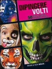 Dipingere volti. 50 modelli originali per bambini e adulti Bestseller