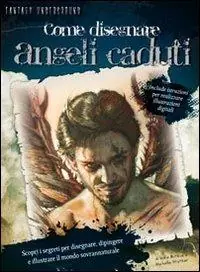 Soddisfatti O Rimborsati Come disegnare angeli caduti. Ediz. illustrata