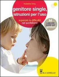 Genitore single, istruzioni per l‘uso Subito Disponibile