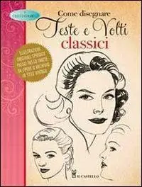 Ultime Pezzi Come disegnare teste e volti classici