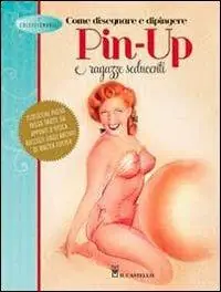 Di Tendenza Come disegnare e dipingere pin-up e ragazze seducenti