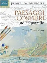 Paesaggi costieri ad acquarello. Ediz. illustrata Di Tendenza