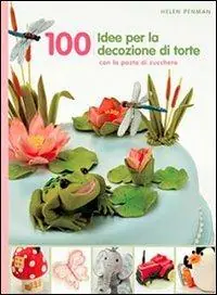 100 idee per decorare le tue torte Reso Gratuito