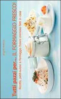 Solo Oggi Tutti pazzi per... il formaggio fresco!