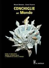 Ultima Occasione Conchiglie dal mondo. Guida ai molluschi marini, d‘acqua dolce e terrestri di tutto il mondo. Ediz. illustrata