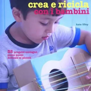 Ultimissimo Modello Crea e ricicla con i bambini