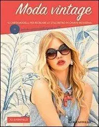 Moda vintage. 15 cartamodelli per ricreare lo stile retrò in chiave moderna Ordina Subito