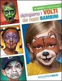 Dipingiamo i volti dei nostri bambini. 40 progetti passo passo Novità