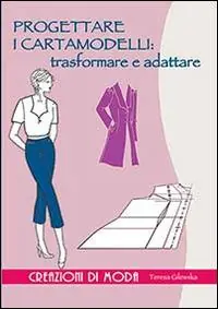 Occasione Progettare i cartamodelli trasformare e adattare. Ediz. illustrata
