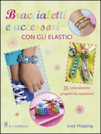 Braccialetti e accessori con gli elastici Subito Disponibile