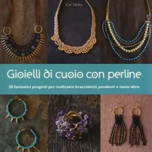 Gioielli di cuoio con perline. Ediz. illustrata Subito Disponibile