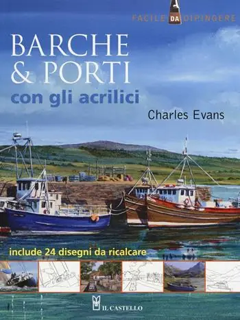 Barche & porti con gli acrilici. Ediz. illustrata Super Prezzo