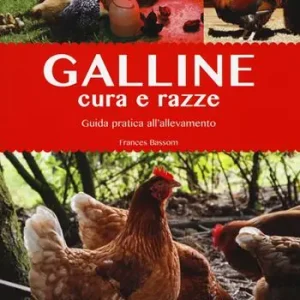 Galline. Cura e razze. Guida pratica all‘allevamento. Ediz. a colori Di Tendenza