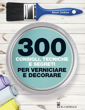 300 consigli, tecniche, segreti per verniciare Compra Adesso