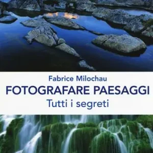 Fotografare peasaggi. Tutti i segreti. Ediz. illustrata Subito Disponibile