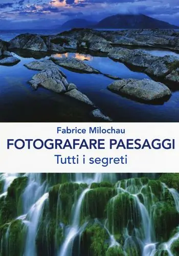 Fotografare peasaggi. Tutti i segreti. Ediz. illustrata Subito Disponibile