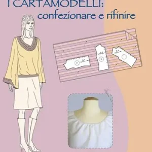 Progettare i cartamodelli confezionare e rifinire Occasione Imperdibile