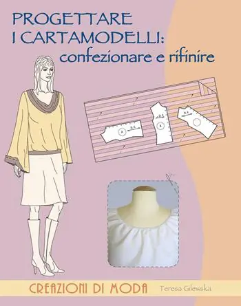 Progettare i cartamodelli confezionare e rifinire Occasione Imperdibile