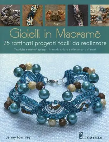 Gioielli in macramè. Ediz. illustrata Compra Adesso